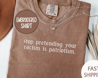 Embroidered Anti-Racism Comfort Colors Shirt: Pro-Immigration Liberal Tee