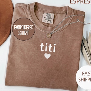 Embroidered Titi Comfort Colors Shirt: Funny Spanish Aunt Gift