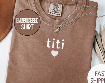 Embroidered Titi Comfort Colors Shirt: Funny Spanish Aunt Gift
