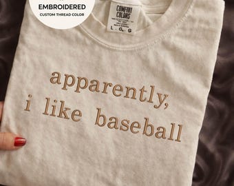 Comfort Colors® Apparently I Like Baseball Embroidered Shirt Baseball Player Shirt Baseball Season Shirt Game Day Shirt Sports Mom Shirt