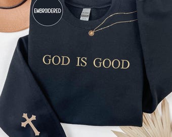 God Is Good With Cross On Slevee Embroidered Sweatshirt , Personalized Christian Apparel , Christian Embroidery Gift