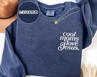 Embroidered Cool Moms Love Jesus Sweatshirt, Christian Mom Crewneck, Praying Mama , Christmas gift
