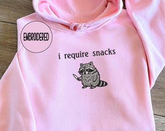 Embroidered I require snacks Sweatshirt, Funny feral raccoon crewneck and Hoodie
