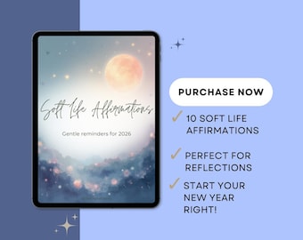 May include: A digital tablet displays a Soft Life Affirmations design with a watercolor background and a full moon. The text includes "Gentle reminders for 2026" and "10 Soft Life Affirmations". A button reads "Purchase Now".