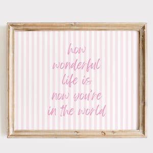 How Wonderful Life Is Now You&#39;re In The World Print, Nursery Wall Art, Nursery Decor, Custom Color How Wonderful Life Is Printable