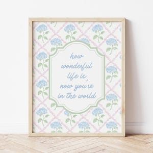How Wonderful Life Is Now You&#39;re In The World Print, Floral Watercolor Nursery Art, Baby Girl Nursery Art, Hydrangea Art Print or Poster