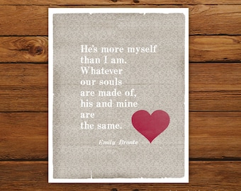 Wuthering Heights 8x10 Quote Print - Whatever Our Souls Are Made Of - Romantic Heart Print