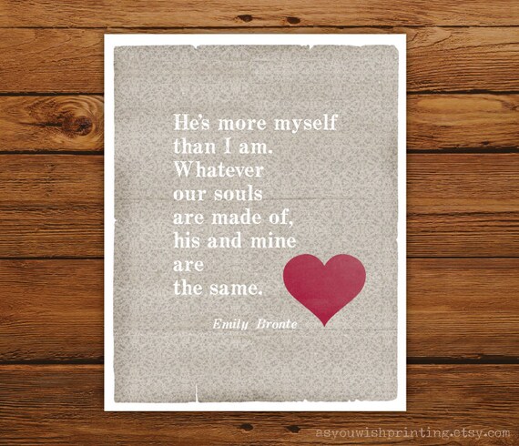 Wuthering Heights 8x10 Quote Print - Whatever Our Souls Are Made Of - Romantic Heart Print