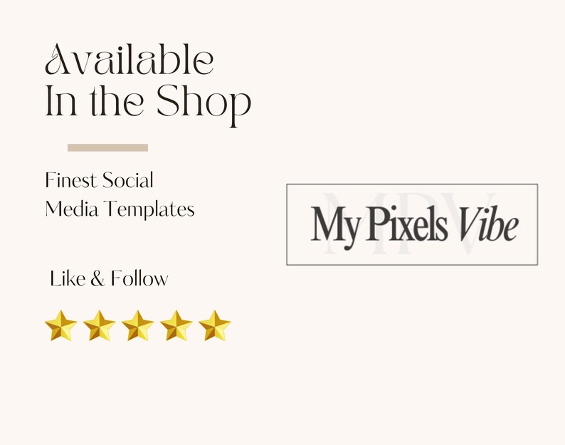 Pu&ograve; includere: Grafica color crema con testo che recita "Available In the Shop", "Finest Social Media Templates" e "Like & Follow". L'immagine include anche il testo "My Pixels Vibe" in un riquadro rettangolare e cinque stelle d'oro.