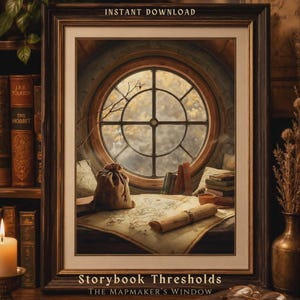 May include: A framed print featuring a round window overlooking a landscape. The image includes a table with a map, a rolled scroll, and a small sack. The text "INSTANT DOWNLOAD" and "Storybook Thresholds" are visible.