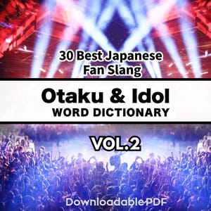May include: A downloadable PDF titled "30 Best Japanese Fan Slang" and "Otaku & Idol Word Dictionary VOL.2". The image features a crowd of people with a blue and purple color scheme, with bright lights in the background.