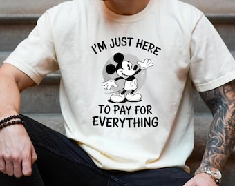 Lustiges Disney Papa Shirt, ich bin nur hier, um für alles T-Shirt zu bezahlen, Mickey Mouse Ehemann Shirt, Disney Familie Shirt, passendes Disney Trip Tee