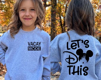 Disney Vacation Kids Sweatshirt, Disneyland Sweatshirt, Mickey Ears Travel Sweatshirt, Lets Do This Sweatshirt, Vacation Mode Trip Shirt