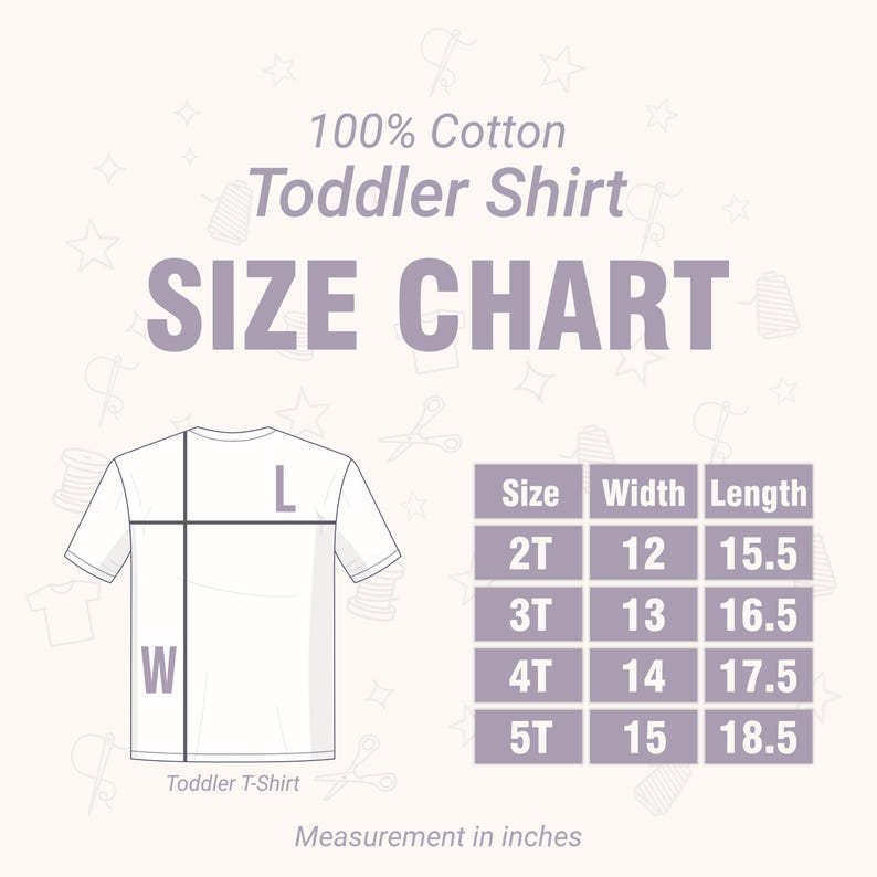 May include: A white toddler t-shirt size chart with measurements in inches. The chart includes sizes 2T, 3T, 4T, and 5T, with corresponding width and length measurements. The text "100% Cotton Toddler Shirt" is at the top.