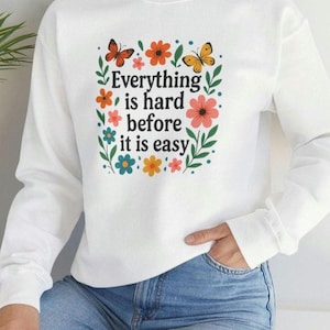 Motivational Quote Sweatshirt, Inspirational Crewneck Jumper, Positive Vibes Sweater, Encouraging Pullover, Unisex Comfortable Sweatshirt