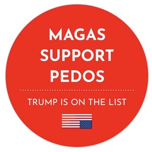 MAGAS SUPPORT PEDOS - Anti-Maga Satirical Sticker – Political Parody, Accountability Matters, Activism - Resist