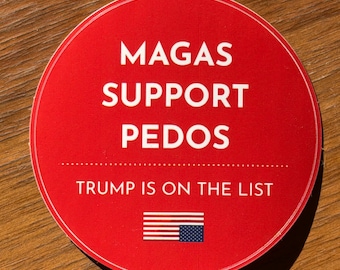 MAGAS SUPPORT PEDOS - Anti-Maga Satirical Glossy Sticker – Political Parody, Accountability Matters, Activism - Resist