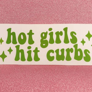 Hot Girls Hit Curbs Waterproof Decal —Water Bottles, Windows, Cups, Tumblers, Etc!