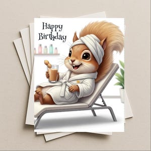May include: A greeting card featuring a cartoon squirrel relaxing on a lounge chair, wearing a spa robe and headband. The squirrel holds a drink and a peanut. The card reads "Happy Birthday".