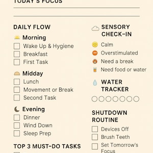 May include: A beige ADHD daily routine checklist with the title "ADHD DAILY ROUTINE" at the top. The checklist includes sections for daily flow, sensory check-in, water tracker, shutdown routine, and top 3 must-do tasks. The text is in black.