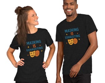 Masking Is Exhausting T-Shirt | Neurodivergent ADHD Autism Pride Tee | Mental Health Awareness Graphic Shirt