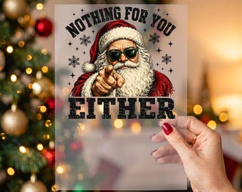 Nothing For You Either DTF Transfer, Funny Santa Claus Christmas Iron On Heat Press Graphic