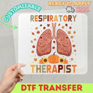 May include: A rectangular DTF transfer sheet featuring a graphic of human lungs with tree-like branches, surrounded by autumn leaves, acorns, and pumpkins. The text reads RESPIRATORY THERAPIST in a bold, multi-colored font. The design is on a clear film.