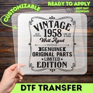 May include: A clear DTF transfer with the text "VINTAGE 1958" in a black decorative frame. Additional text includes "Old School", "Well Aged", "Genuine Original Parts", and "Limited Edition". The transfer is customizable and ready to apply.