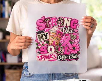 Strong Like My Soul DTF Transfer, Pink Ribbon Coffee Design, Breast Cancer Awareness Apparel Print