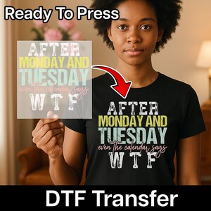 After Monday Tuesday Even Calendar Says WTF DTF Transfer, Office Humor Iron-On Decal