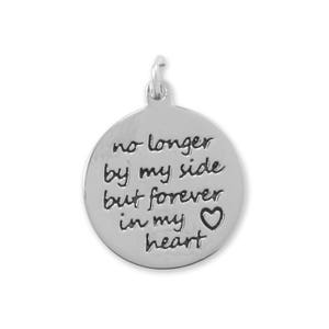 No Longer by My Side But Forever in My Heart Charm 925 Sterling Silver Pendant