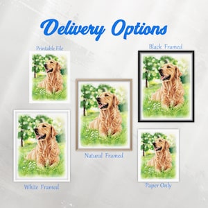 May include: A display showing Delivery Options with five variations of a golden retriever watercolor illustration. The options include a printable file, a black frame, a natural wood frame, a white frame, and a paper-only print format.
