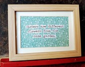 Sisters are different flowers from the same garden, framed print, gift for sister, quote art,   FREE UK shipping.