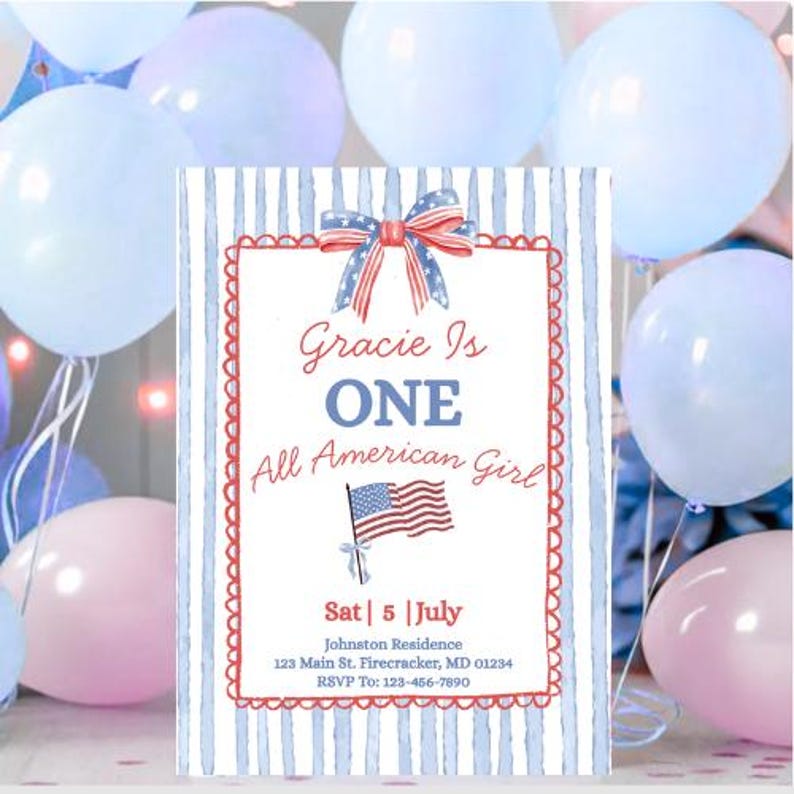 May include: A birthday invitation with a patriotic theme. The invitation features a red, white, and blue color scheme, with a bow and an American flag graphic. The text reads "Gracie Is ONE All American Girl". The invitation is surrounded by blue and pink balloons.