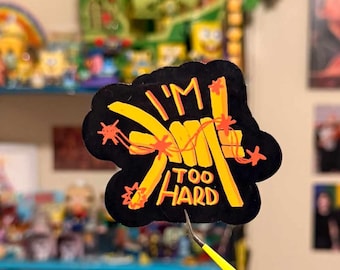 I'm too hard - HW sticker