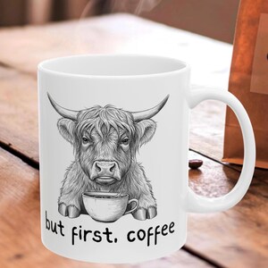 Funny Coffee First Mug I Grumpy Highland Cow Coffee Cup I mug for graduates I Cow Lover Gift I Cute Cow Mom Dad Mug