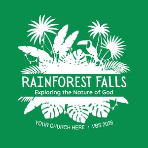 May include: A green graphic featuring white text and illustrations. The text says "RAINFOREST FALLS" with the tagline "Exploring the Nature of God." Silhouettes of palm trees, tropical leaves, and a toucan are also included. The bottom of the graphic says "YOUR CHURCH HERE • VBS 2026."