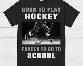 Born To Play Hockey Forced To Go To School Shirt