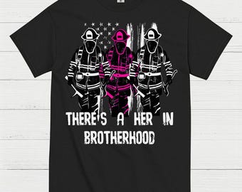There Is A Her In Brotherhood Firefighter T Shirt