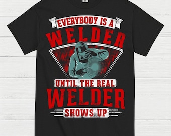 Real Welder Shows Up T Shirt