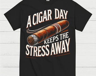 A Cigar A Day Keeps Stress Away T Shirt
