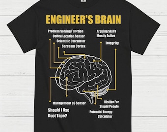 May include: Black t-shirt with a diagram of a brain labeled "Engineer's Brain." The diagram includes labels such as "Problem Solving Function," "Sarcasm Cortex," and "Should I Use Duct Tape?" in yellow text. The shirt is a Gildan brand.