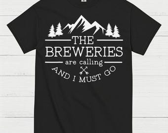 The Breweries Are Calling And I Must Go T Shirt