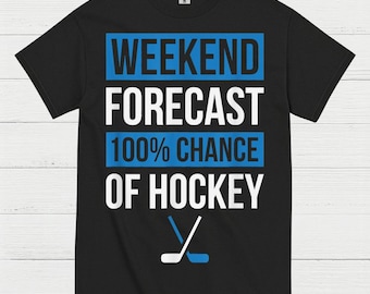 Weekend Forecast 100 Percent Chance Of Hockey T-Shirt