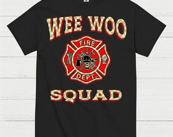 Wee Woo Squad Firefighter Humor T Shirt