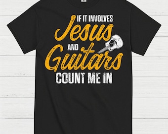 Jesus And Guitars Count Me In T Shirt