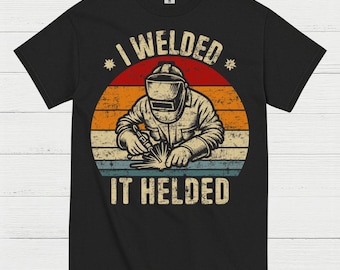 I Welded It Heldead Welder T Shirt