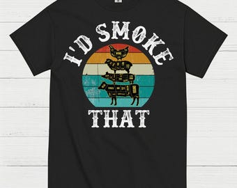 I’d Smoke That BBQ T Shirt
