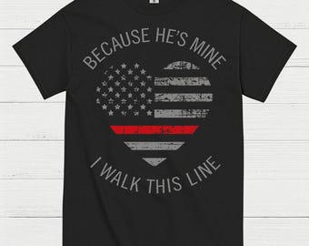 Because He’s Mine Firefighter Support T Shirt