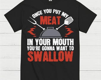 Once You Put My Meat BBQ T Shirt